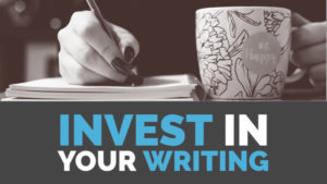 Isn't It Time To Invest In Your Writing?