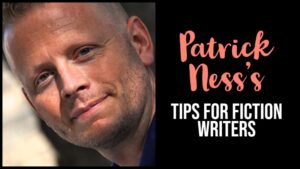 Patrick Ness’s 5 Main Tips For Fiction Writers