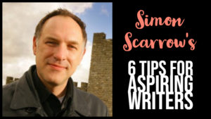 Simon Scarrow's 6 Tips For Aspiring Writers