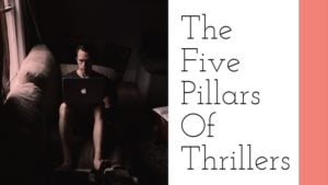 The 5 Pillars Of Thrillers