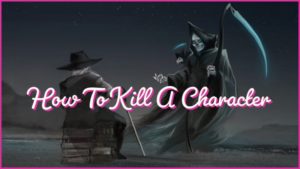 How To Kill A Character