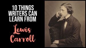 10 Things Writers Can Learn From Lewis Carroll