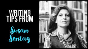7 Pearls Of Writing Wisdom From Susan Sontag