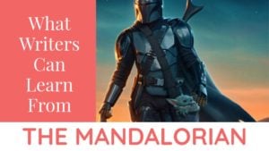 What Writers Can Learn From The Mandalorian