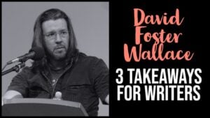 3 Takeaways For Writers From David Foster Wallace