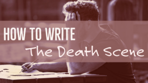 How To Write The Death Scene