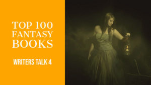 Writers Talk 4 | Pocast The Top 100 Fantasy Books