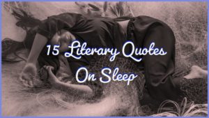15 Literary Quotes On Sleep
