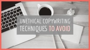 8 Unethical Copywriting Techniques To Avoid