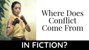 Where Does Conflict Come From In Fiction?