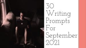 30 Writing Prompts For September 2021