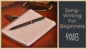 Songwriting For Beginners - Part 2