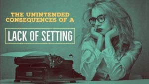 The Unintended Consequences Of A Lack Of Setting