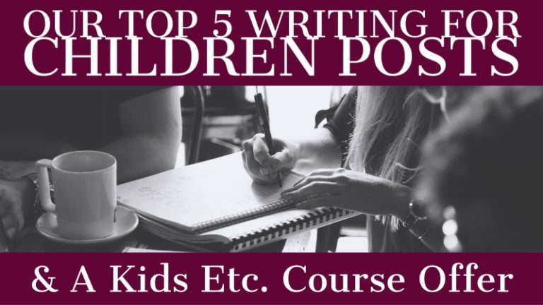 Our Top 5 Writing For Children Posts & A Kids Etc Course Offer ...