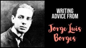 6 Bits Of Writing Advice From Jorge Luis Borges