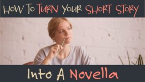 How To Turn Your Short Story Into A Novella