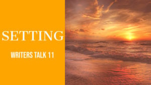 Writers Talk 11 - The 8 Elements Of Setting