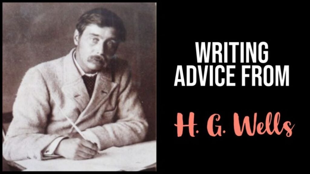 7 Bits Of Writing Advice From H. G. Wells