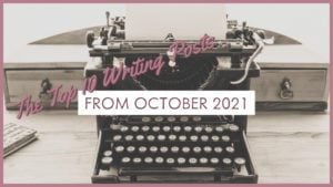The Top 10 Writing Posts From October 2021