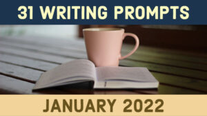 31 Writing Prompts For January 2022