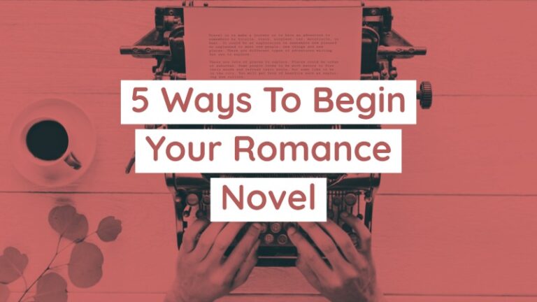 5 Ways To Begin Your Romance Novel - Writers Write