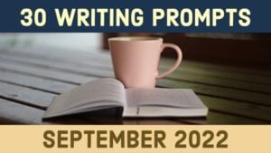 30 Writing Prompts For September 2022
