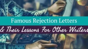 Famous Rejection Letters & Their Lessons For Other Writers