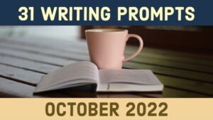 31 Writing Prompts For October 2022