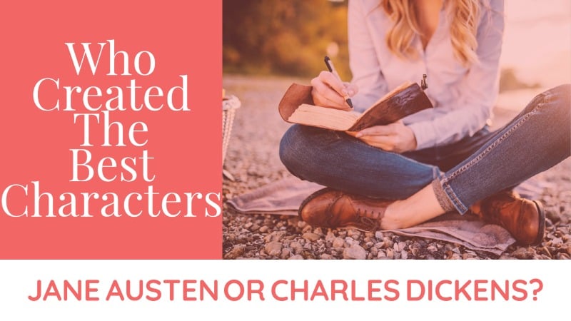 Who Created The Best Characters – Jane Austen Or Charles Dickens?