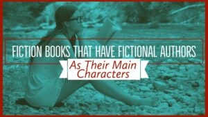 4 Great Fiction Books That Have Fictional Authors As Their Main Characters