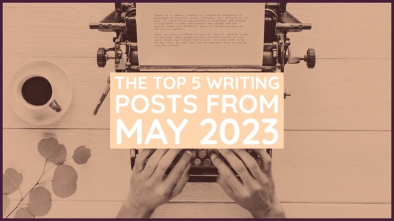 The Top 5 Writing Posts From May 2023 - Writers Write