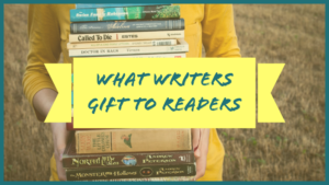 What Writers Gift To Readers