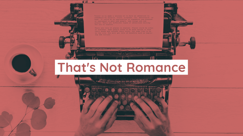 That’s Not Romance