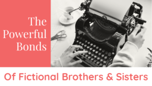 The Powerful Bonds Of Six Fictional Brothers And Sisters