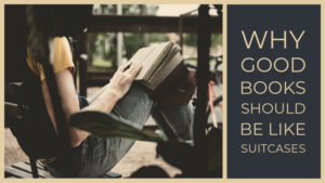 Why Good Books Should Be Like Suitcases