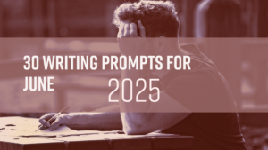 30 Writing Prompts For June 2025