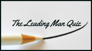 The Leading Man Quiz