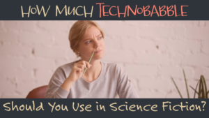 How Much Technobabble Should You Use in Science Fiction?