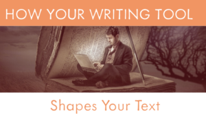 How Your Writing Tool Shapes Your Text