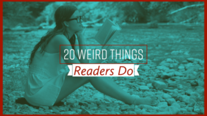 20 Weird Things Readers Do