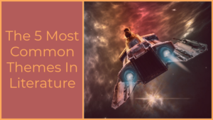 The 5 Most Common Themes In Literature