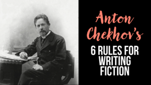 Anton Chekhov’s 6 Rules For Writing Fiction