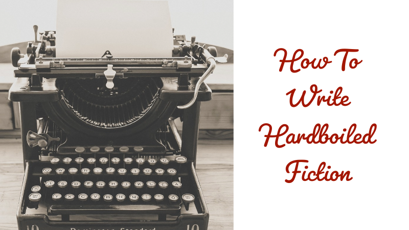 How To Write Hardboiled Fiction