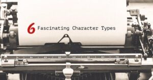 6 Fascinating Fictional Character Types