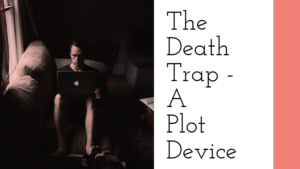 The Death Trap - A Plot Device