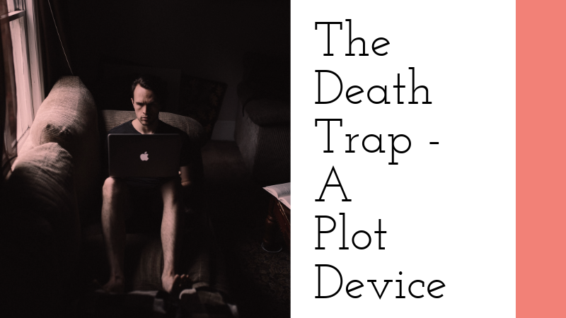 The Death Trap - A Plot Device