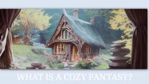 What Is A Cozy Fantasy?