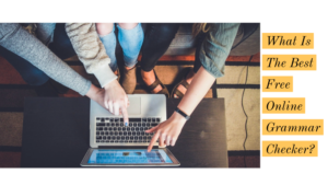 What Is The Best Free Online Grammar Checker?