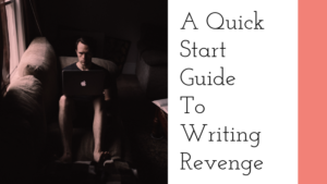 A Quick Start Guide To Writing Revenge