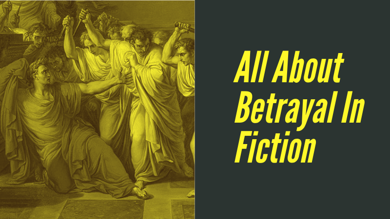 All About Betrayal In Fiction